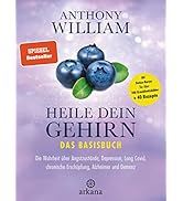 Heile dein Gehirn – Das Basisbuch: Band 1 von 2: Die Wahrheit über Angstzustände, Depression, Lon...