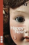 Happy Now? (Nick Hern Books)