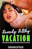 FAMILY FILTHY VACATION: Explicit Forbidden & Dirty Quick Read Sex Short Stories for Women, Age Gap Fantasy Dark Romance (Age Gap Fantasy Erotica Dark Romance Book 1)