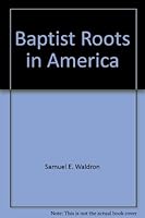 Baptist Roots in America 096225083X Book Cover