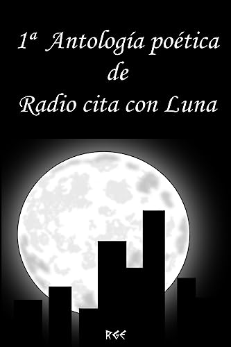 1ª antología poética de radio cita con Luna (Spanish Edition)