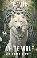White Wolf and Other Stories B0CH2B8YSY Book Cover