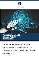 Deep Learning Für Das Gesundheitswesen: AI in Diagnose, Bildgebung Und Genomik (German Edition) 6202376651 Book Cover