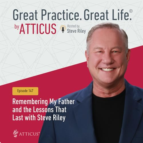 Remembering My Father and the Lessons That Last with Steve Riley | Ep. 147 Podcast Por arte de portada