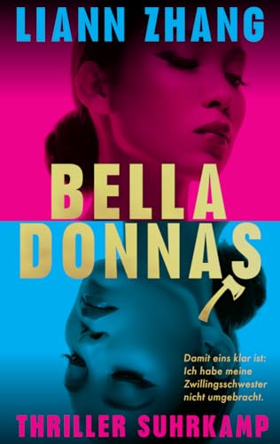 Belladonnas: Thriller | Julie Chan hat nichts. Ihre Zwillingsschwester hat alles. Außer einem Puls.