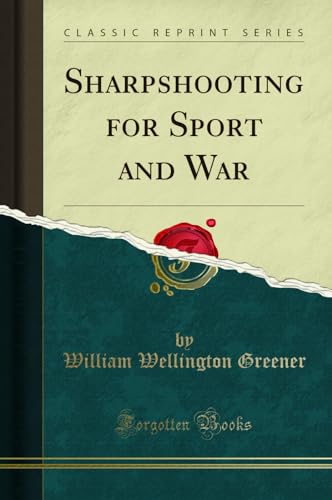 Sharpshooting for Sport and War (Classic Reprint)