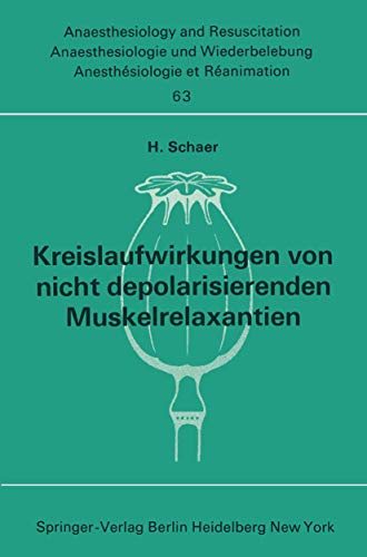 Kreislaufwirkungen von nicht depolarisierenden Muskelrelaxantien (Anaesthesiologie und Intensivmedizin Anaesthesiology and Intensive Care Medicine, 63, Band 63)