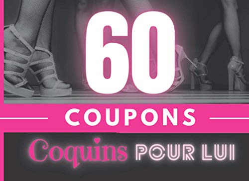 60 COUPONS COQUINS POUR LUI: Petites Faveurs coquines et romantiques à offrir à son ou sa chéri(e 60 COUPONS COQUINS POUR LUI: Petites Faveurs coquines et romantiques à offrir à son ou sa chéri(e