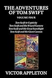 The Adventures of Tom Swift, Vol. 4: Four Complete Novels