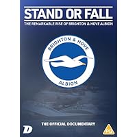 Stand or Fall: The Remarkable Rise of Brighton & Hove Albion