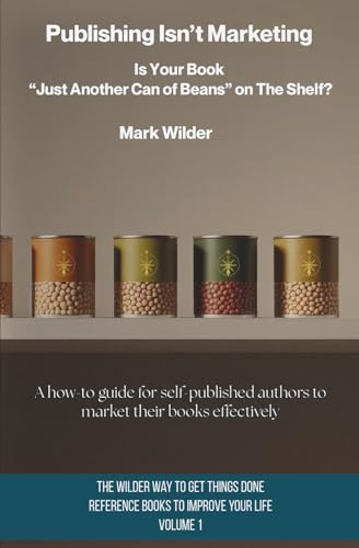 Top Email Marketing Podcasts to Level Up Your Skills 7 Publishing Isn't Marketing: Is Your Novel “Just Another Can Of Beans” On The Shelf? (The Wilder Way to Get Things Done — Reference Books to Improve Your Life)