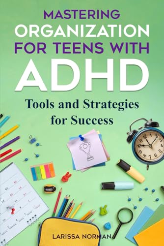Mastering Organization for Teens with ADHD: 100+ Tools and Strategies for Success (Mastering Organization for ADHD) image 2