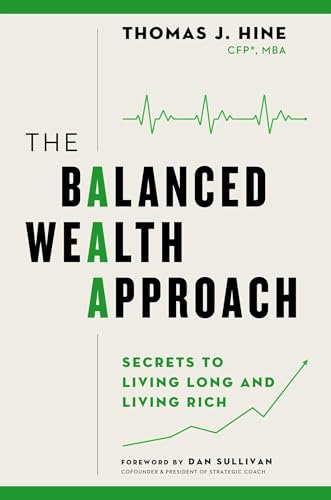 The Balanced Wealth Approach: Secrets to Living Long and Living Rich