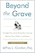 Beyond the Grave, Revised and Updated Edition: The Right Way and the Wrong Way of Leaving Money to Your Children (and Others)