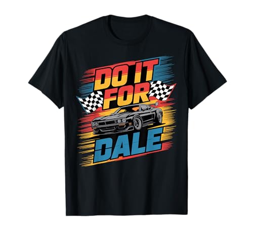 Do It For Dale Apparel Do It For Dale Racing Car Funny Gifts T-Shirt