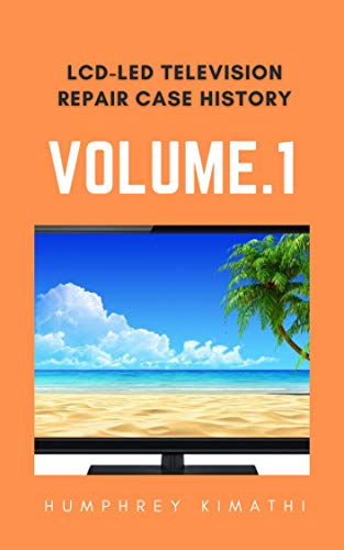 LCD/LED TELEVISION REPAIR CASE HISTORY Vol.01
