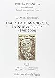  Hacia la democracia. La nueva poesía (1968-2000) (Poesía Española)
