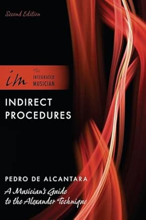 Indirect Procedures: A Musician's Guide to the Alexander Technique Second Edition book cover