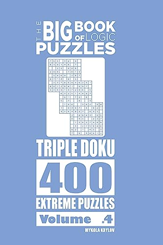 The Big Book of Logic Puzzles - Triple Doku 400 Extreme (Volume 4)