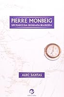 Pierre Monbeig: Um Marco da Geografia Brasileira 8520504108 Book Cover