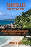 SEYCHELLES GUÍA DE VIAJE 2025: DESCUBRE LAS MEJORES PLAYAS, LUGARES DE BUCEO,...