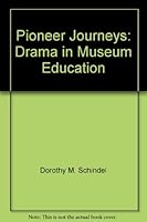 Pioneer Journeys: Drama in Museum Education 0932720943 Book Cover
