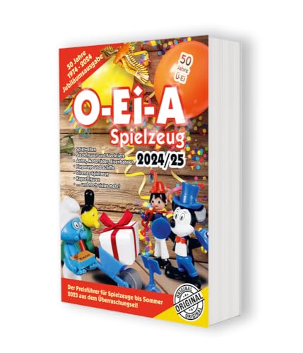 O-Ei-A Spielzeug 2024/25 - Der Preisführer für Spielzeuge aus dem Überraschungsei.: Die Jubiläums-Ausgabe „50 Jahre Ü-Ei“!