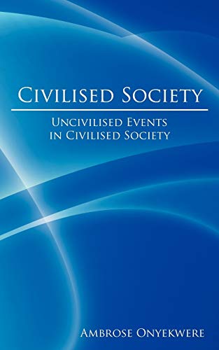 Civilised Society: Uncivilized Events In Civilized Society
