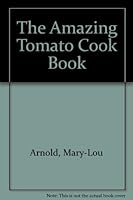 The Amazing Tomato Cookbook 1862560102 Book Cover