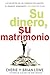 Su dinero, su matrimonio: Los secretos de las finanzas inteligentes, el romance apasionado y su conexiÃ³n Ã­ntima (Spanish Edition)