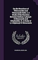 On the Reactions of Thiourazoles and Thiourazole Salts. I. a Study of the Reaction Between Sodium 1-Phenyl-3-Thiourazole and Ethyliodide. II. a Study of 1, 4-Diphenyl-5-Thiourazole 1342056957 Book Cover