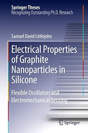 Electrical Properties of Graphite Nanoparticles in Silicone: Flexible Oscillators and Electromechanical Sensing 2014th Edition book cover