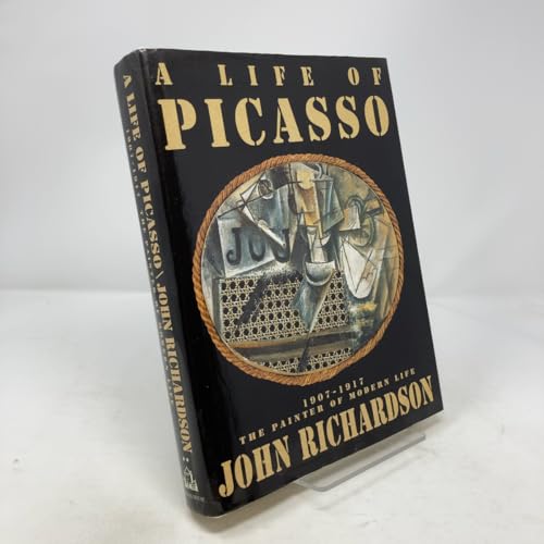 A Life of Picasso, Volume II: 1907-1917 - The Painter of Modern Life