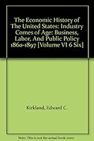 The Economic History of The United States: Industry Comes of Age: Business, Labor, And Public Policy 1860-1897 [Volume VI 6 Six] B00469J8YA Book Cover