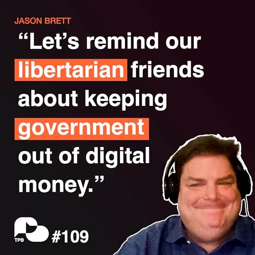 TPB 109 - MAKE BITCOIN NONPARTISAN AGAIN with Jason Brett