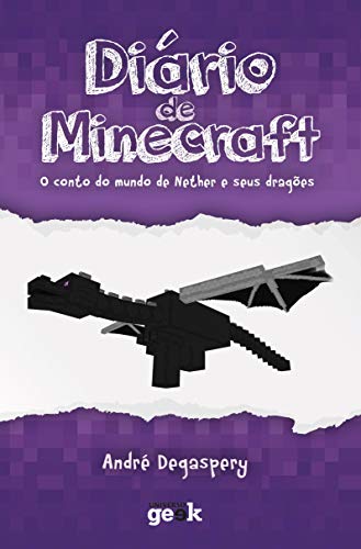 Diário de Minecraft: o conto do mundo do Nether e seus dragões