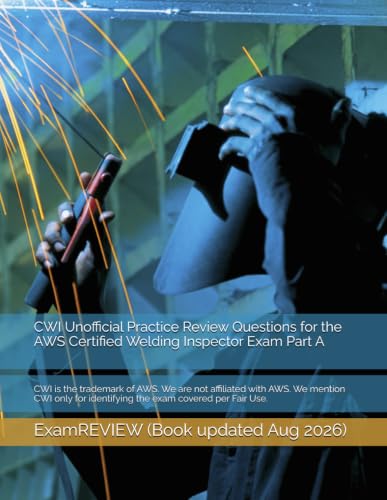 CWI Unofficial Practice Review Questions for the AWS Certified Welding Inspector Exam Part A