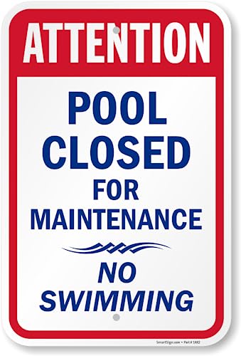SmartSign 12 x 18 inch “Attention - Pool Closed For Maintenance, No Swimming” Sign, Digitally Printed, 55 mil HDPE Plastic, Red, Blue and White, Made in USA