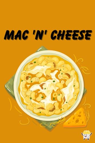 Mac 'n' Cheese Journal: Savor Your Thoughts: A Cheesy Notebook for Food Enthusiasts and Creative Minds