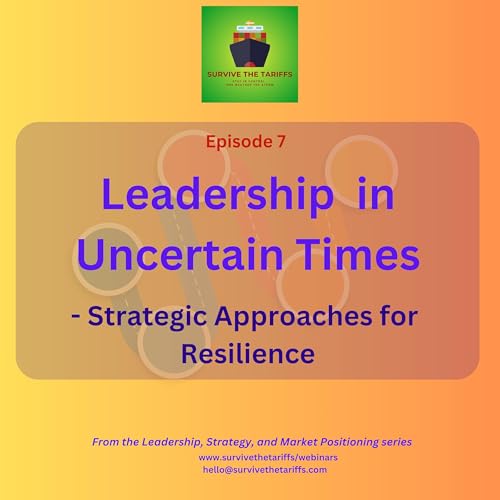 07 Leadership in Uncertain Times - Strategic Approaches for Resilience