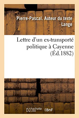 Lettre d'Un Ex-Transporté Politique À Cayenne (French Edition)