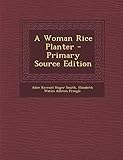 A Woman Rice Planter - Primary Source Edition