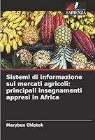 Sistemi di informazione sui mercati agricoli: principali insegnamenti appresi in Africa (Italian Edition) 6209028365 Book Cover