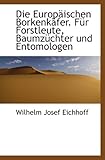Die Europäischen Borkenkäfer. Für Forstleute, Baumzüchter und Entomologen