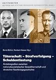 Täterschaft - Strafverfolgung - Schuldentlastung: Ärztebiografien zwischen nationalsozialistischer Gewaltherrschaft und deutscher Nachkriegsgeschichte ... Sächsische Gedenkstätten zur Zeitgeschichte)