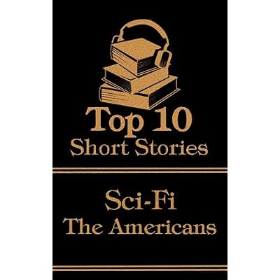 The Top 10 Short Stories - Sci-Fi - The Americans