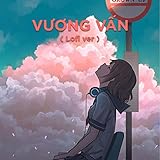  Vương Vấn (Lofi Ver)