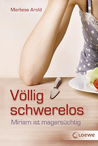 Völlig schwerelos: Miriam ist magersüchtig Völlig schwerelos: Miriam ist magersüchtig