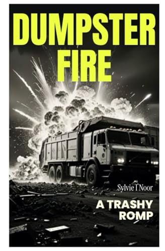 Dumpster Fire: A Trashy Romp