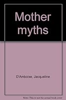 Mother myths 0920110444 Book Cover